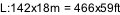 L:142x18m = 466x59ft