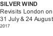 SILVER WIND  Revisits London on 31 July & 24 August 2017