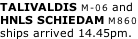 TALIVALDIS M-06 and  HNLS SCHIEDAM M860 ships arrived 14.45pm.